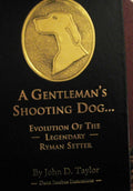 A Gentleman's Shooting Dog...Evolution of the Legendary Ryman Setter